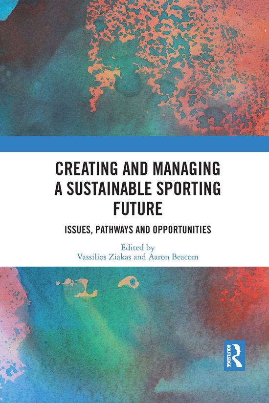 Cover for Vassilios Ziakas · Creating and Managing a Sustainable Sporting Future: Issues, Pathways and Opportunities (Paperback Book) (2021)