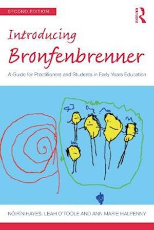 Cover for Hayes, Noirin (Trinity College Dublin, Ireland) · Introducing Bronfenbrenner: A Guide for Practitioners and Students in Early Years Education - Introducing Early Years Thinkers (Taschenbuch) (2022)