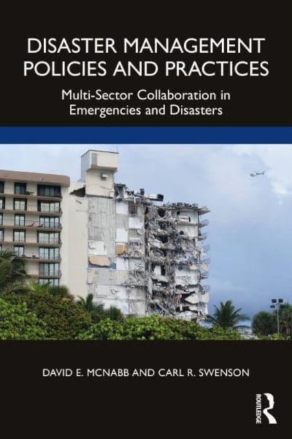 Cover for McNabb, David E. (Pacific Lutheran University, Tacoma, USA) · Disaster Management Policies and Practices: Multi-Sector Collaboration in Emergencies and Disasters (Pocketbok) (2022)