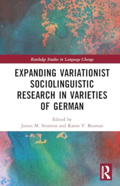 Expanding Variationist Sociolinguistic Research in Varieties of German - Routledge Studies in Language Change (Hardcover Book) (2024)