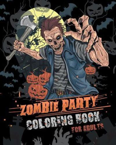 Zombie Party Coloring Book for Adults - Jk Roberts - Bøker - Independently Published - 9781078070591 - 4. juli 2019