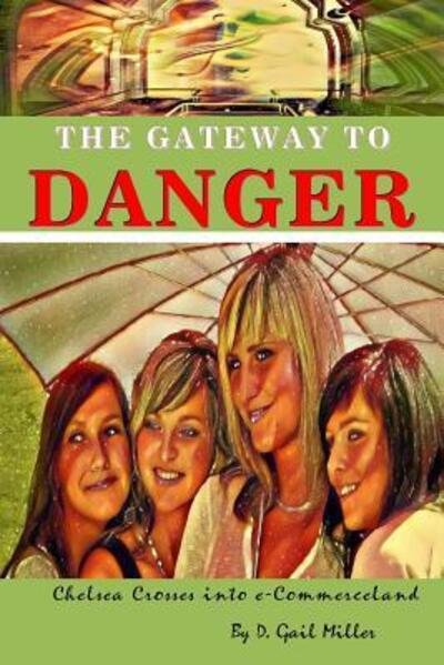 Cover for D Gail Miller · The Gateway to Danger (Paperback Book) (2019)