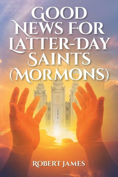 Cover for Robert James · Good News for Latter-Day Saints (Mormons) (Paperback Book) (2020)