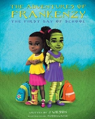 Cover for J Wilson · The Adventures of Frankenzy: The First Day of School (Paperback Book) (2020)