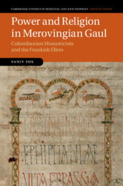 Cover for Fox, Yaniv (Open University of Israel) · Power and Religion in Merovingian Gaul: Columbanian Monasticism and the Frankish Elites - Cambridge Studies in Medieval Life and Thought: Fourth Series (Gebundenes Buch) (2014)