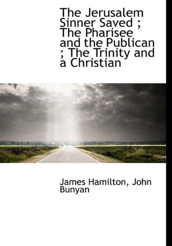 Cover for James Hamilton · The Jerusalem Sinner Saved; The Pharisee and the Publican; The Trinity and a Christian (Hardcover Book) (2009)