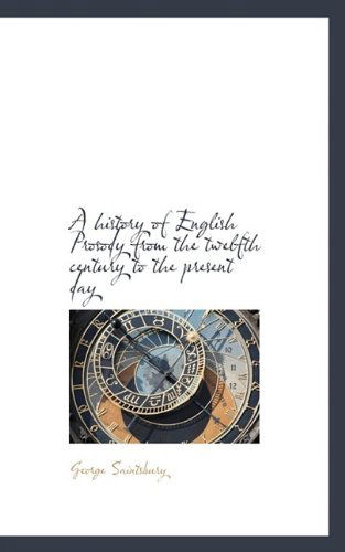 Cover for George Saintsbury · A History of English Prosody from the Twelfth Century to the Present Day (Paperback Book) (2009)