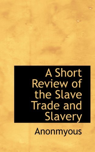 Cover for Anonmyous · A Short Review of the Slave Trade and Slavery (Pocketbok) (2009)