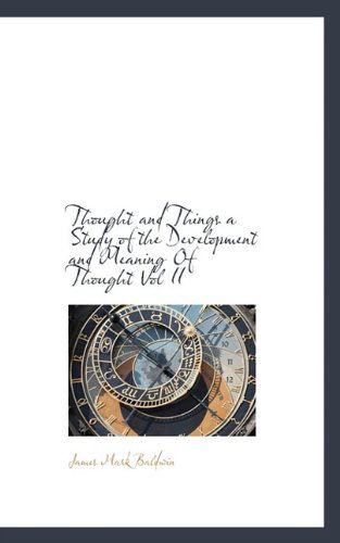 Cover for James Mark Baldwin · Thought and Things a Study of the Development and Meaning of Thought Vol II (Paperback Book) (2009)