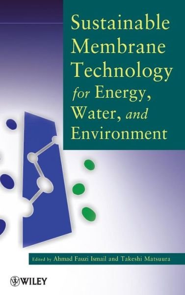 Cover for AF Ismail · Sustainable Membrane Technology for Energy, Water, and Environment (Hardcover Book) (2012)