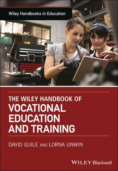 Cover for David Guile · The Wiley Handbook of Vocational Education and Training - Wiley Handbooks in Education (Hardcover Book) (2019)