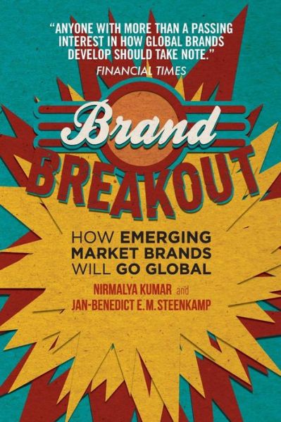 Brand Breakout: How Emerging Market Brands Will Go Global - Nirmalya Kumar - Bøger - Palgrave Macmillan - 9781137467591 - 15. februar 2015