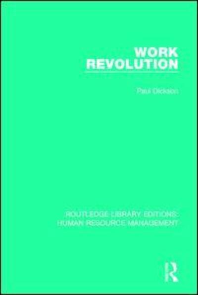 Work Revolution - Routledge Library Editions: Human Resource Management - Paul Dickson - Livros - Taylor & Francis Ltd - 9781138288591 - 20 de novembro de 2018