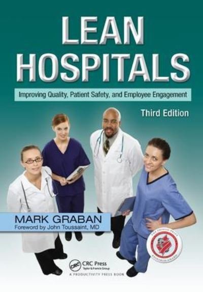 Cover for Graban, Mark (Chief Improvement Officer, KaiNexus, San Antonio, Texas, USA) · Lean Hospitals: Improving Quality, Patient Safety, and Employee Engagement, Third Edition (Inbunden Bok) (2017)