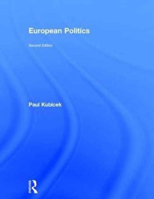 Cover for Kubicek, Paul (Oakland University, USA) · European Politics (Hardcover bog) [2 New edition] (2017)