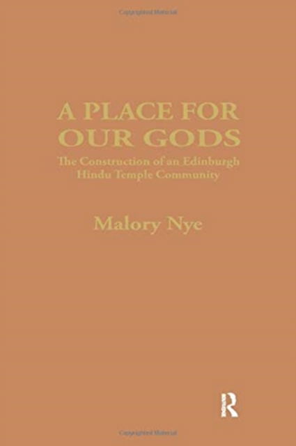 Cover for Malory Nye · A Place for Our Gods: The Construction of an Edinburgh Hindu Temple Community (Paperback Book) (2016)