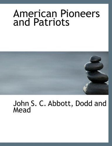 Cover for John S. C. Abbott · American Pioneers and Patriots (Paperback Book) (2010)