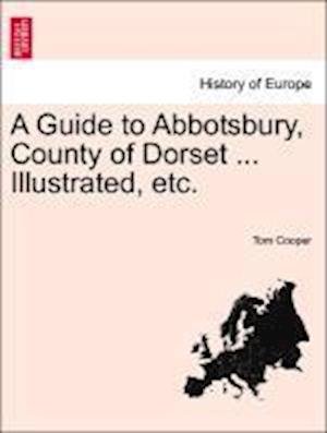 Cover for Tom Cooper · A Guide to Abbotsbury, County of Dorset ... Illustrated, Etc. (Paperback Bog) (2011)