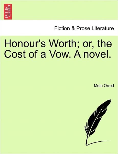 Cover for Meta Orred · Honour's Worth; Or, the Cost of a Vow. a Novel. (Paperback Book) (2011)