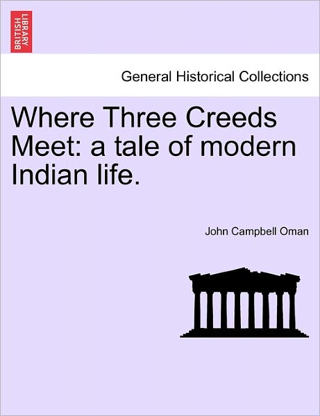 Cover for John Campbell Oman · Where Three Creeds Meet: a Tale of Modern Indian Life. (Paperback Book) (2011)