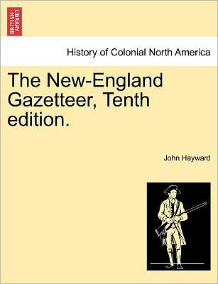 Cover for Hayward, John, Sir · The New-England Gazetteer, Tenth Edition. (Paperback Book) (2011)