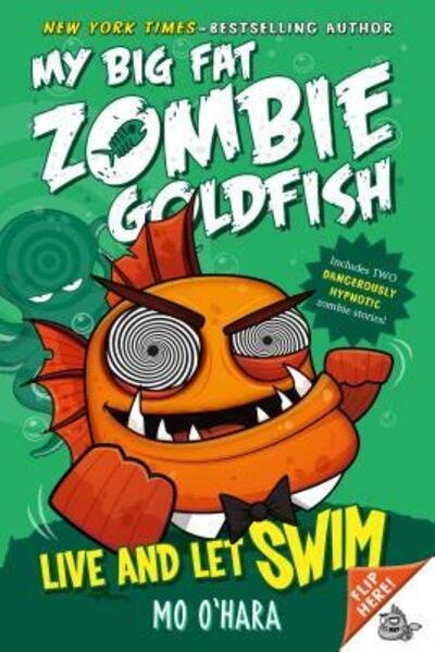 Cover for Mo O'Hara · Live and Let Swim: My Big Fat Zombie Goldfish - My Big Fat Zombie Goldfish (Paperback Book) (2017)