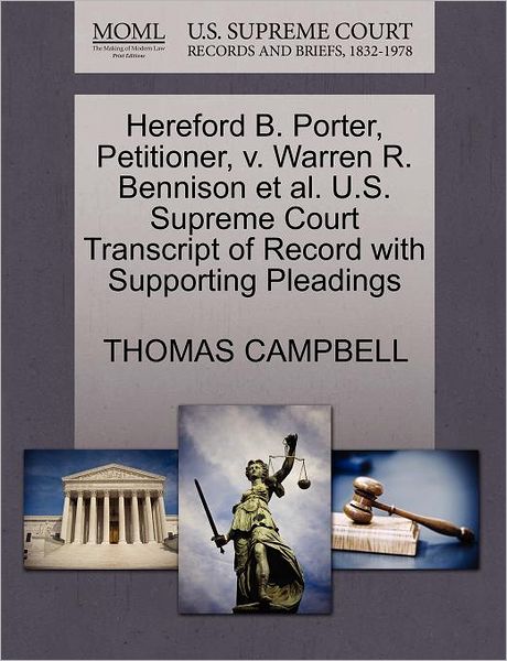 Cover for Thomas Campbell · Hereford B. Porter, Petitioner, V. Warren R. Bennison et Al. U.s. Supreme Court Transcript of Record with Supporting Pleadings (Paperback Book) (2011)