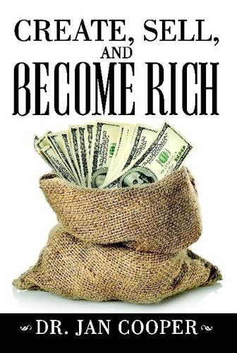 Cover for Jan Cooper · Create, Sell, and Become Rich (Hardcover Book) (2013)