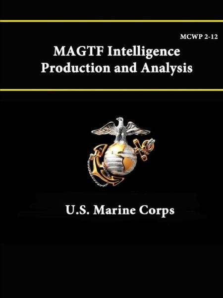 Cover for U S Marine Corps · Mcwp 2-12 Magtf - Intelligence Production and Analysis (Paperback Bog) (2015)