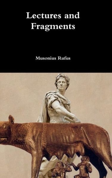 Cover for Musonius Rufus · Lectures and Fragments (Gebundenes Buch) (2015)