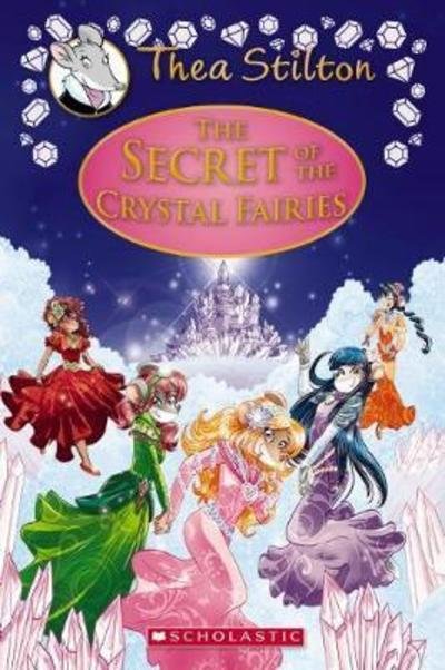 Cover for Thea Stilton · The Secret of the Crystal Fairies (Thea Stilton: Special Edition #7): A Geronimo Stilton Adventure - Thea Stilton (Gebundenes Buch) (2018)