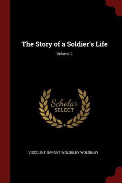 Cover for Viscount Garnet Wolseley Wolseley · The Story of a Soldier's Life; Volume 2 (Paperback Book) (2017)