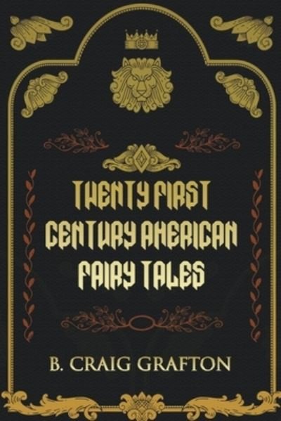 Cover for B Craig Grafton · Twenty First Century American Fairy Tales (Paperback Book) (2021)