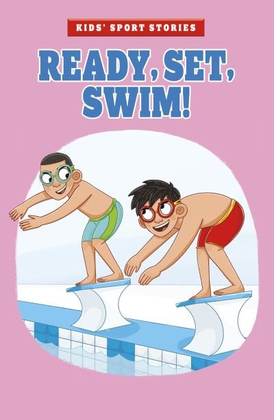 Ready, Set, Swim! - Kids' Sport Stories - Elliott Smith - Bøker - Capstone Global Library Ltd - 9781398204591 - 28. januar 2021