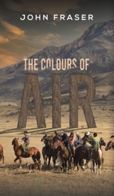 Cover for John Fraser · The Colours of Air (Hardcover Book) (2022)