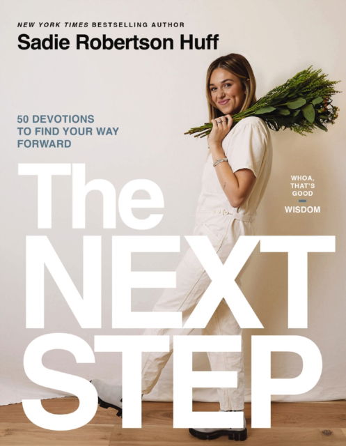 Cover for Sadie Robertson Huff · The Next Step: 50 Devotions to Find Your Way Forward - Whoa, That’s Good: Wisdom (Hardcover Book) (2024)