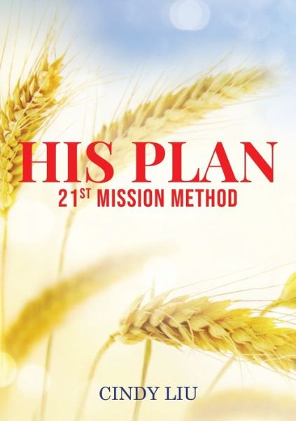 His Plan 21st Mission Method - Cindy Liu - Książki - Elm Hill - 9781400327591 - 3 grudnia 2019