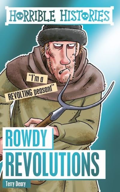 Cover for Terry Deary · Rowdy Revolutions - Horrible Histories Special (Paperback Book) (2019)