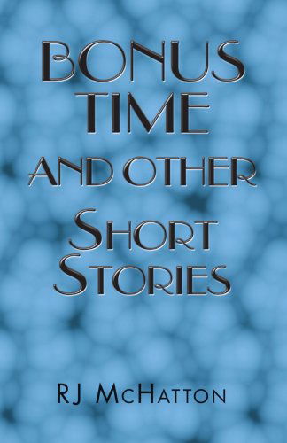 Cover for Rj Mchatton · Bonus Time and Other Short Stories (Paperback Bog) (2006)
