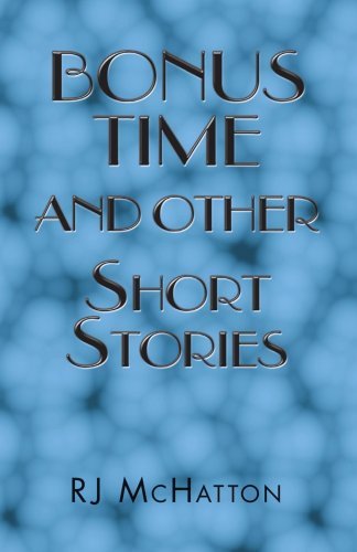 Cover for Rj Mchatton · Bonus Time and Other Short Stories (Paperback Book) (2006)