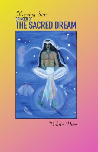 Cover for White Dove · Morning Star: the Sacred Dream (Paperback Book) (2007)