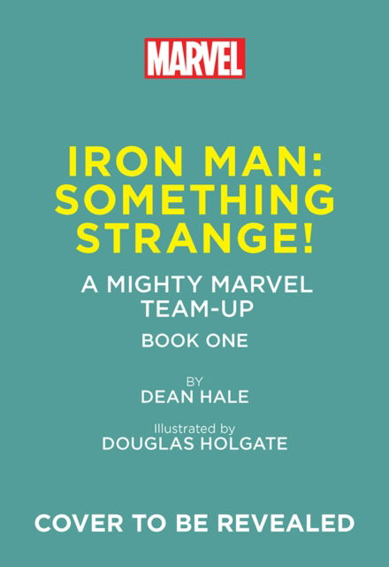 Cover for Dean Hale · Iron Man: Something Strange! (A Mighty Marvel Team-Up): An Original Graphic Novel - A Mighty Marvel Team-Up (Hardcover Book) (2025)