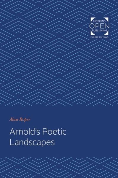 Arnold's Poetic Landscapes - Alan Roper - Books - Johns Hopkins University Press - 9781421430591 - January 26, 2020