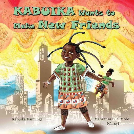 Cover for Kabuika Kamunga · Kabuika Wants to Make New Friends (Book) (2020)