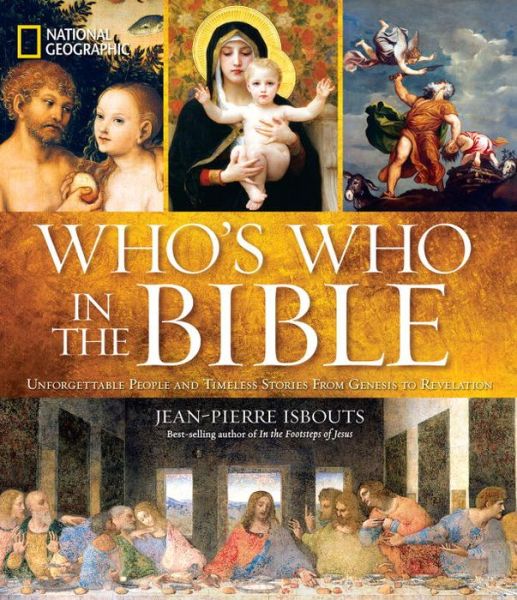 Cover for Jean-Pierre Isbouts · National Geographic Who's Who in the Bible: Unforgettable People and Timeless Stories from Genesis to Revelation (Innbunden bok) (2013)