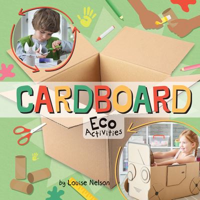 Cardboard Eco Activities - Louise Nelson - Books - Crabtree Publishing Company - 9781427128591 - 2021