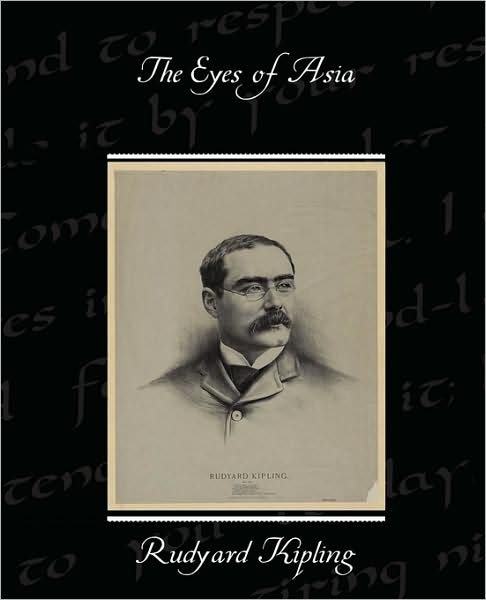 The Eyes of Asia - Rudyard Kipling - Books - Book Jungle - 9781438513591 - March 14, 2009