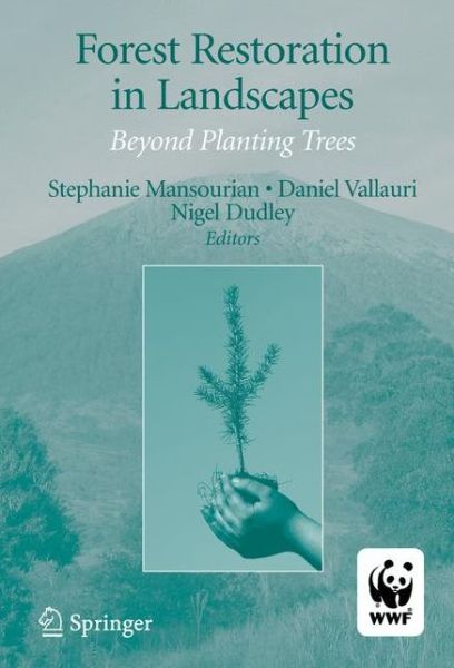 Forest Restoration in Landscapes: Beyond Planting Trees - Stephanie Mansourian - Böcker - Springer-Verlag New York Inc. - 9781441920591 - 5 oktober 2010