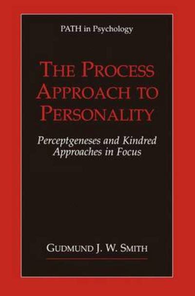 Cover for Gudmund J.W. Smith · The Process Approach to Personality: Perceptgeneses and Kindred Approaches in Focus - Path in Psychology (Pocketbok) [Softcover reprint of the original 1st ed. 2001 edition] (2010)