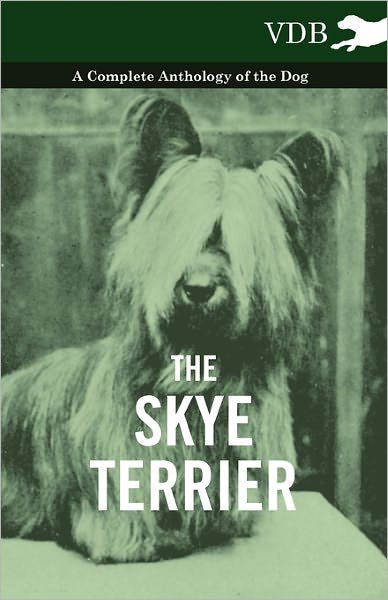 Cover for The Skye Terrier - a Complete Anthology of the Dog (Pocketbok) (2010)